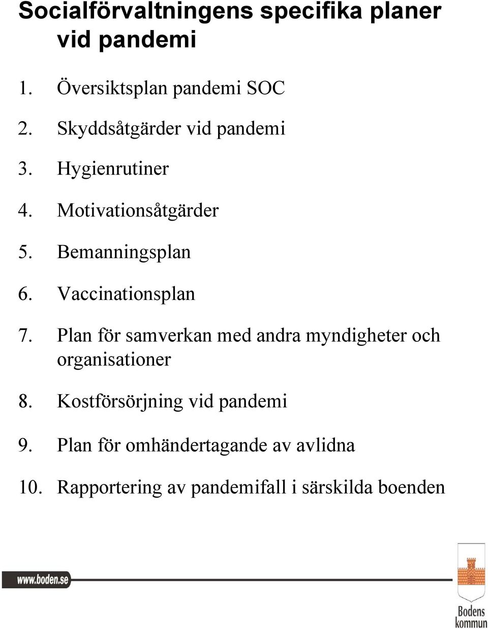 Vaccinationsplan 7. Plan för samverkan med andra myndigheter och organisationer 8.
