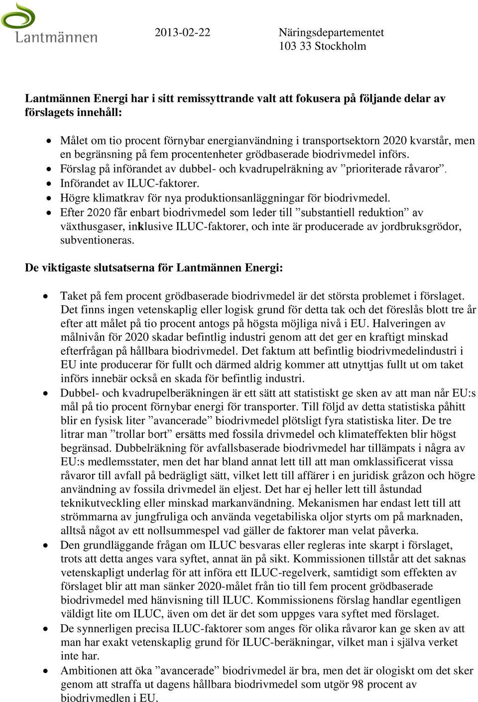 Högre klimatkrav för nya produktionsanläggningar för biodrivmedel.