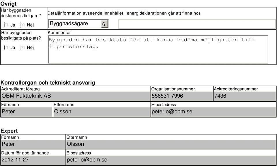 kunna bedöma möjligheten till åtgärdsförslag.