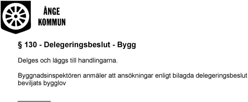 Byggnadsinspektören anmäler att