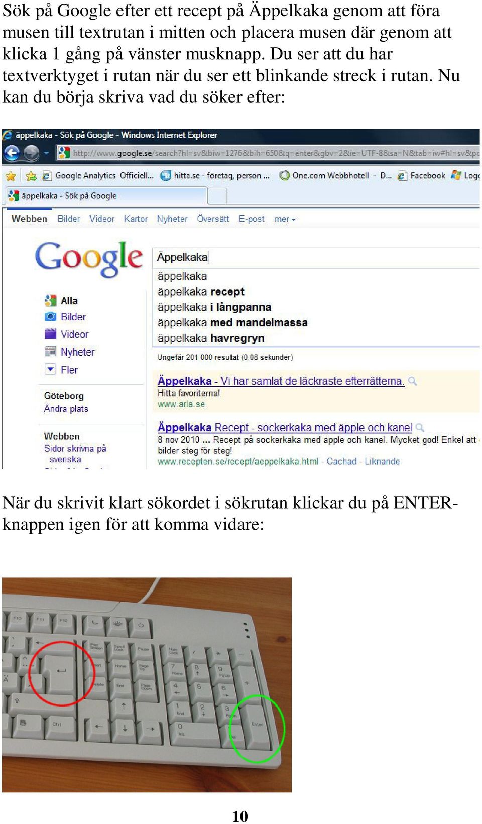 Du ser att du har textverktyget i rutan när du ser ett blinkande streck i rutan.