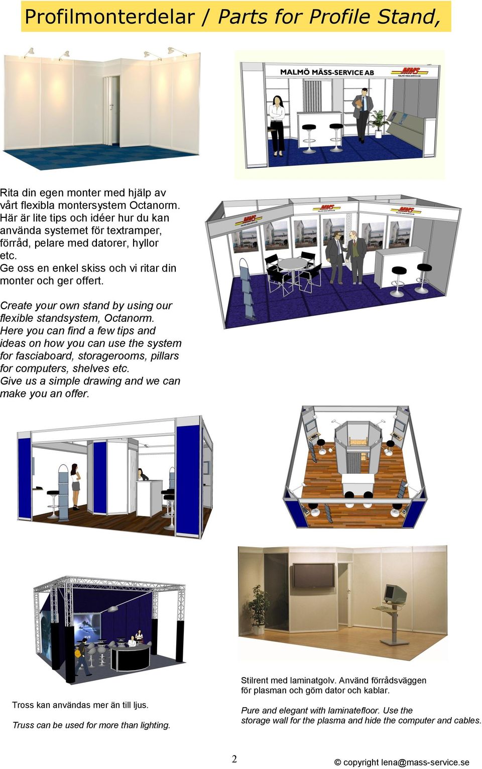 Create your own stand by using our flexible standsystem, Octanorm.