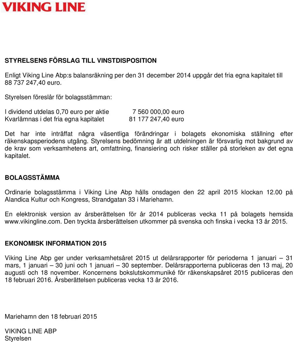 förändringar i bolagets ekonomiska ställning efter räkenskapsperiodens utgång.