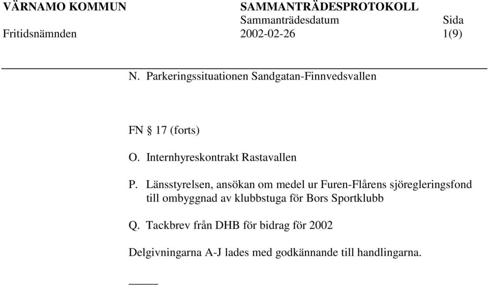 Länsstyrelsen, ansökan om medel ur Furen-Flårens sjöregleringsfond till