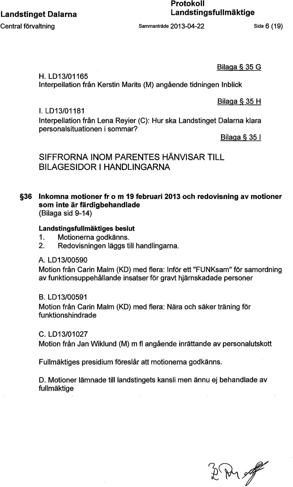 LD13/01181 Interpellation från Lena Reyier (C): Hur ska Landstinget Dalarna klara personalsituationen i sommar?