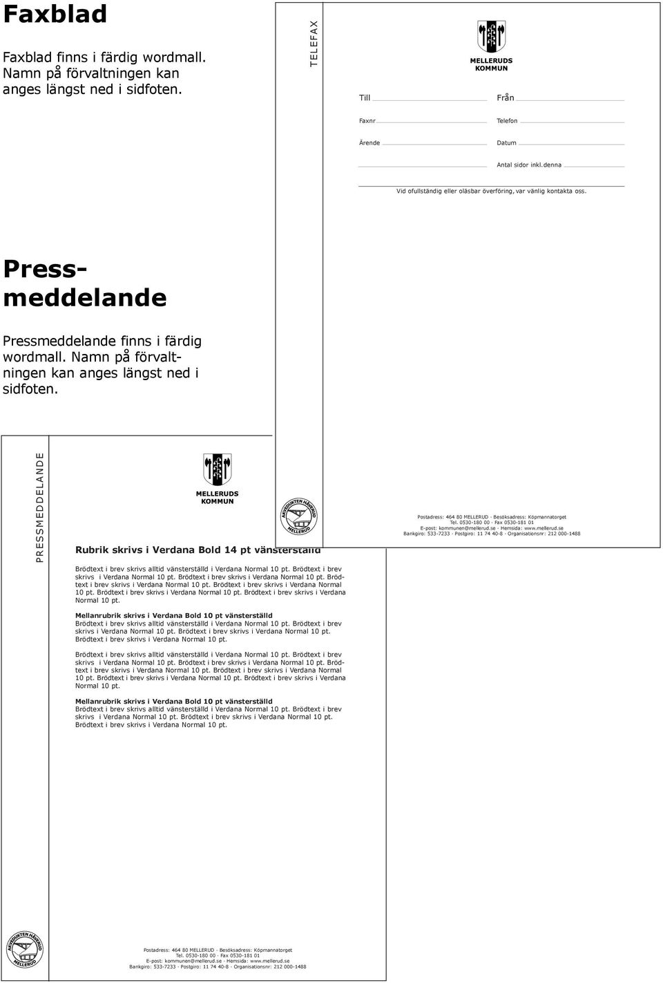 PRESSMEDDELANDE Rubrik skrivs i Verdana Bold 14 pt všnsterstšlld skrivs i Verdana Normal 10 pt. Bršdtext i brev skrivs i Verdana Normal 10 pt.