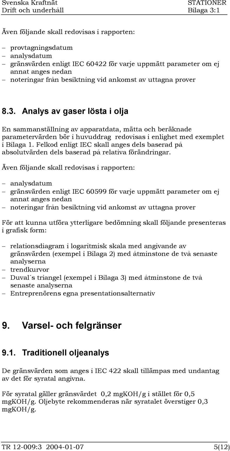 Felkod enligt IEC skall anges dels baserad på absolutvärden dels baserad på relativa förändringar.