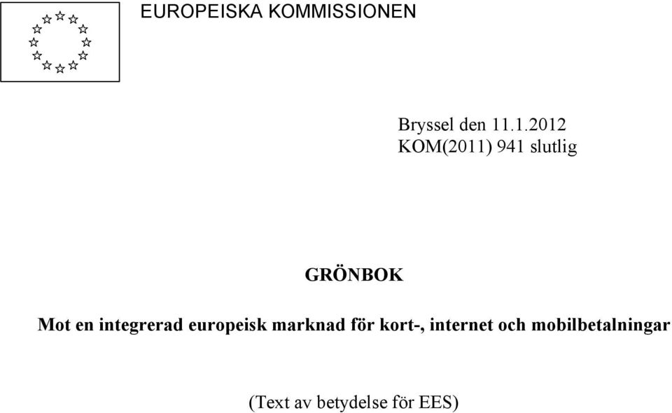 integrerad europeisk marknad för kort-,