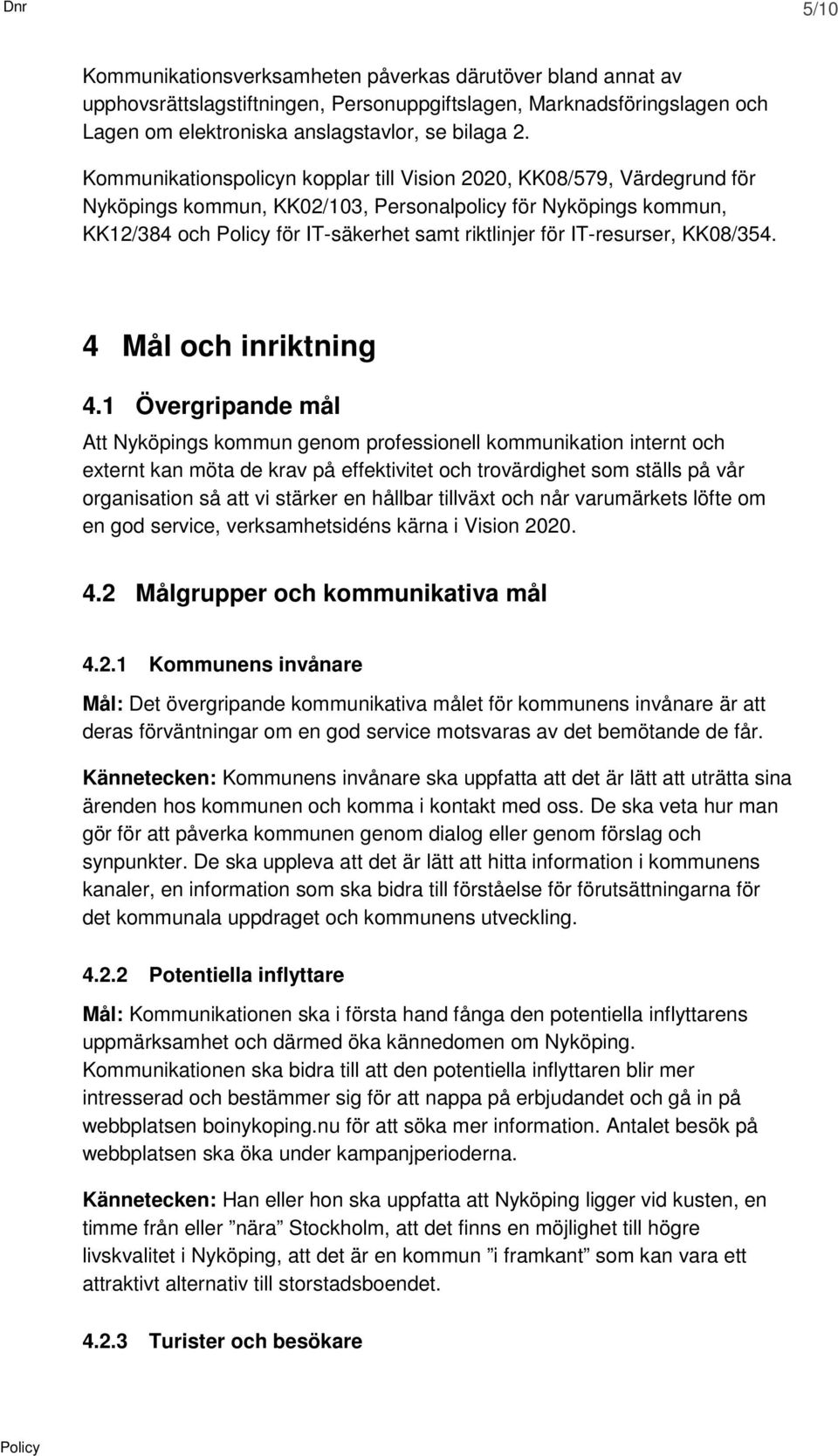 KK08/354. 4 Mål och inriktning 4.