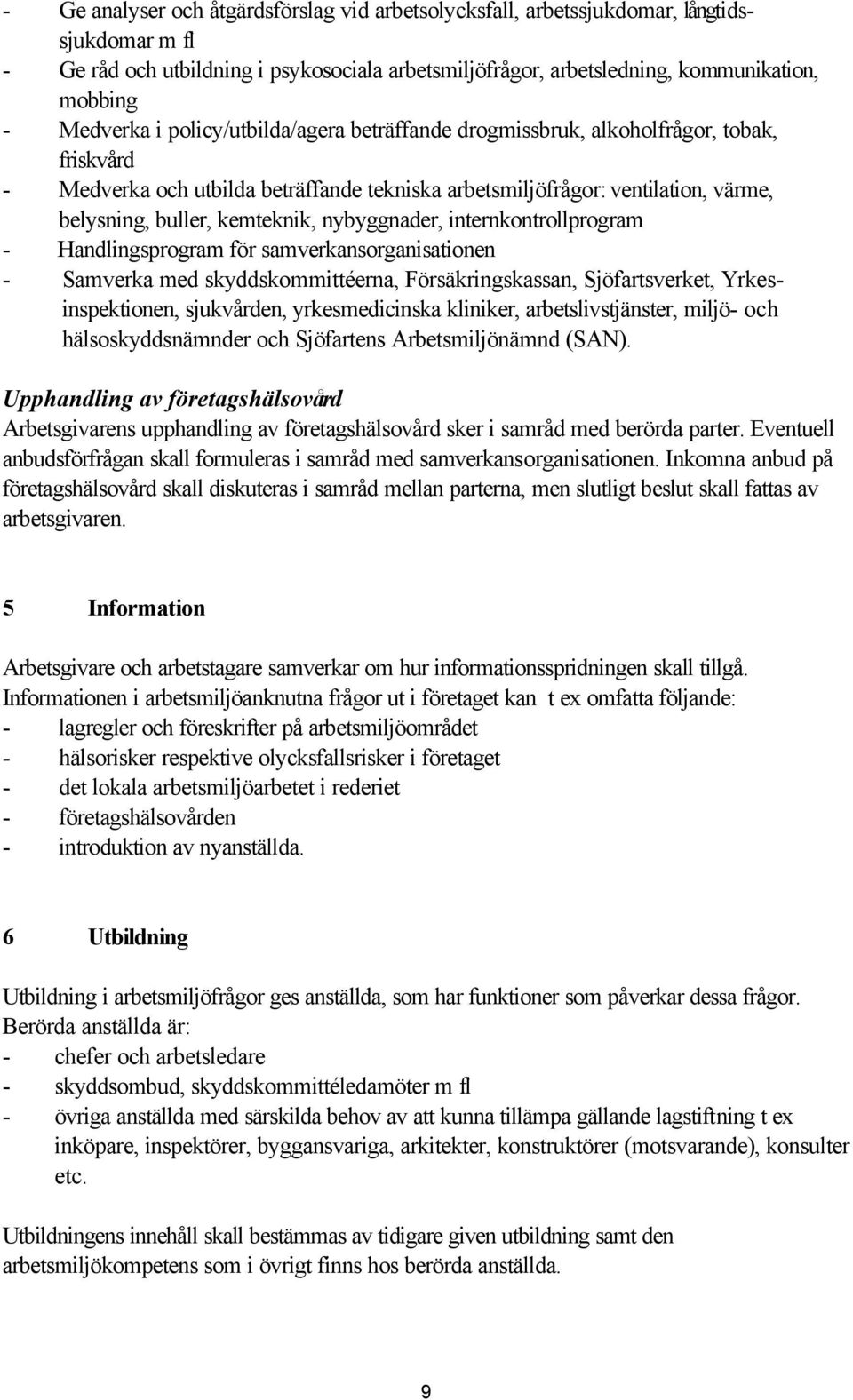 kemteknik, nybyggnader, internkontrollprogram - Handlingsprogram för samverkansorganisationen - Samverka med skyddskommittéerna, Försäkringskassan, Sjöfartsverket, Yrkesinspektionen, sjukvården,