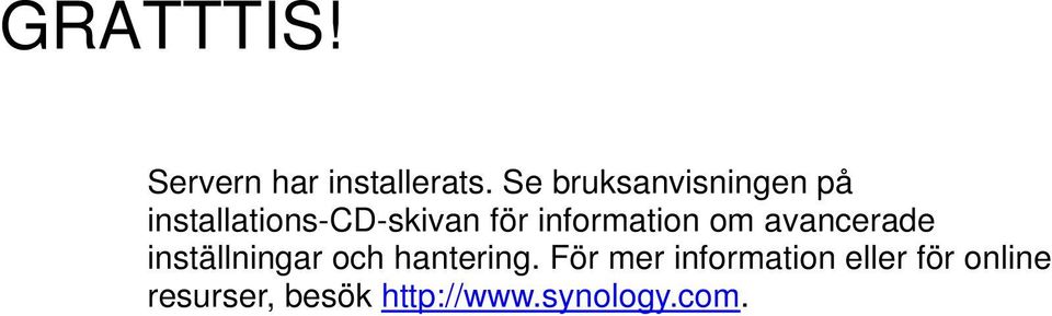 information om avancerade inställningar och hantering.