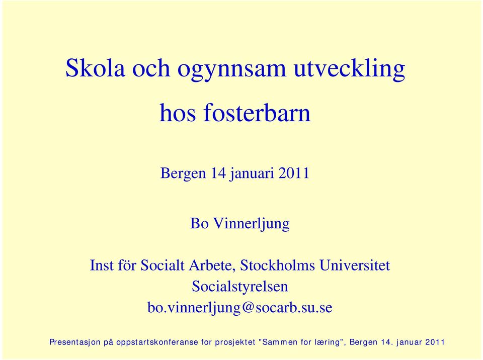 Universitet Socialstyrelsen bo.vinnerljung@socarb.su.