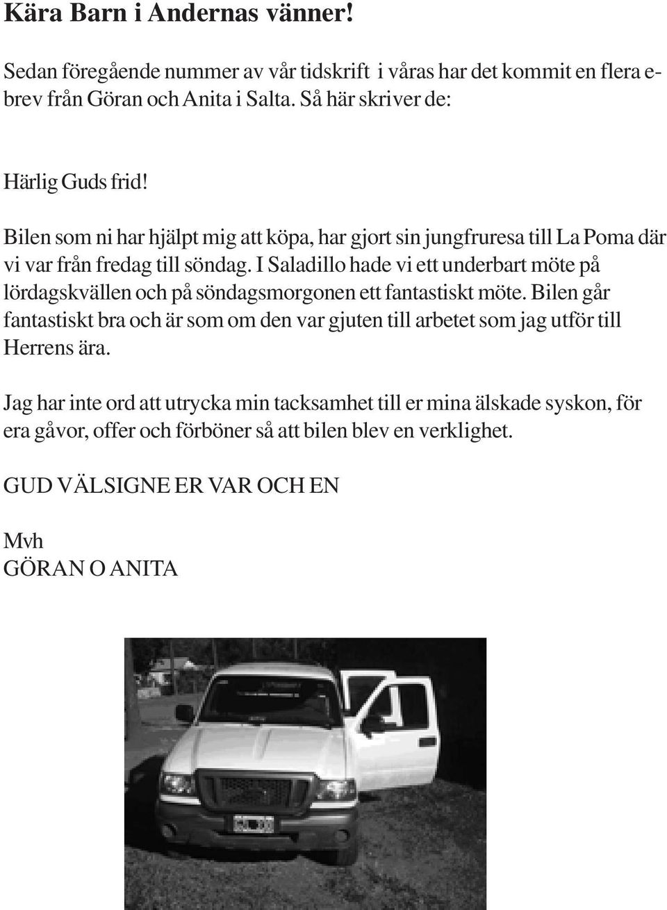 I Saladillo hade vi ett underbart möte på lördagskvällen och på söndagsmorgonen ett fantastiskt möte.