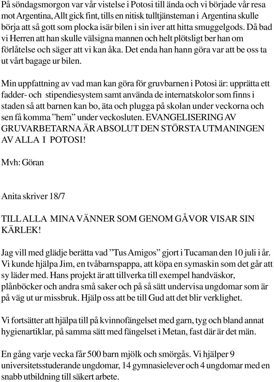 Det enda han hann göra var att be oss ta ut vårt bagage ur bilen.