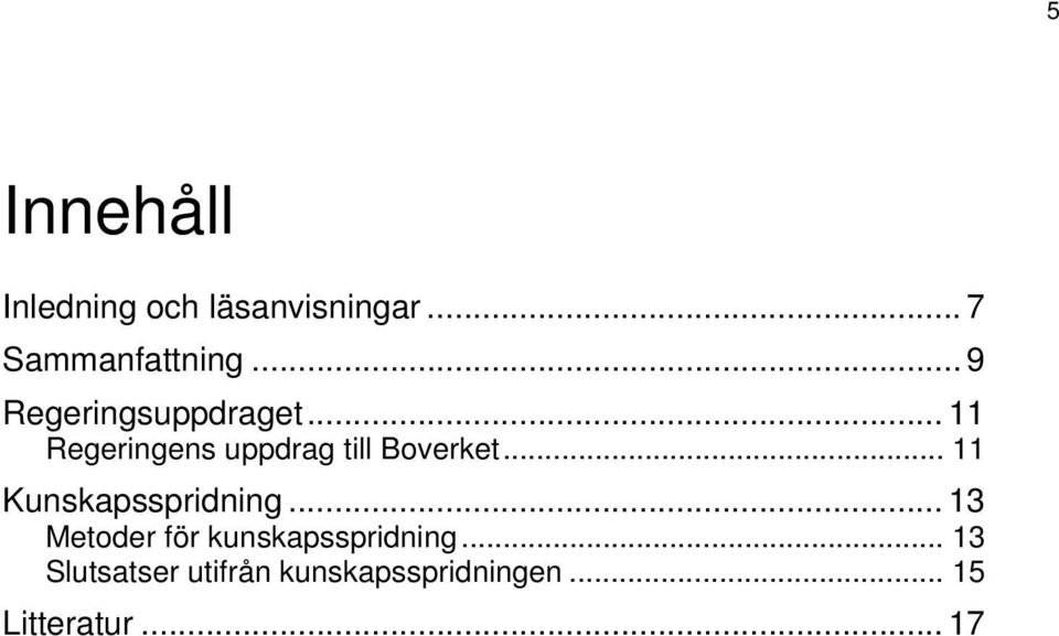 .. 11 Kunskapsspridning... 13 Metoder för kunskapsspridning.