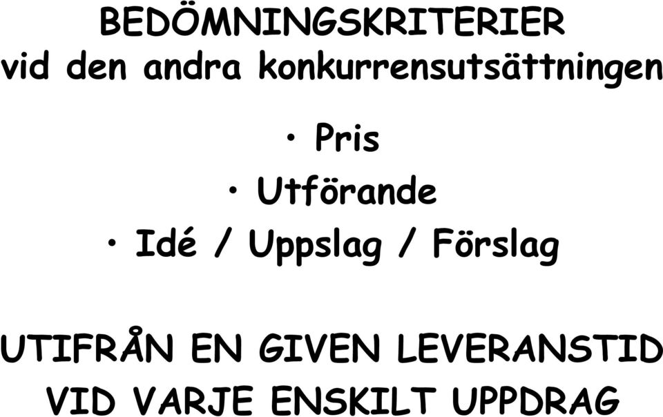 Idé / Uppslag / Förslag UTIFRÅN EN