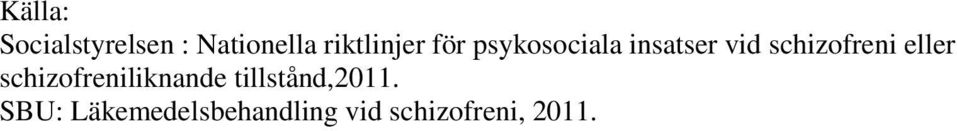 schizofreni eller schizofreniliknande