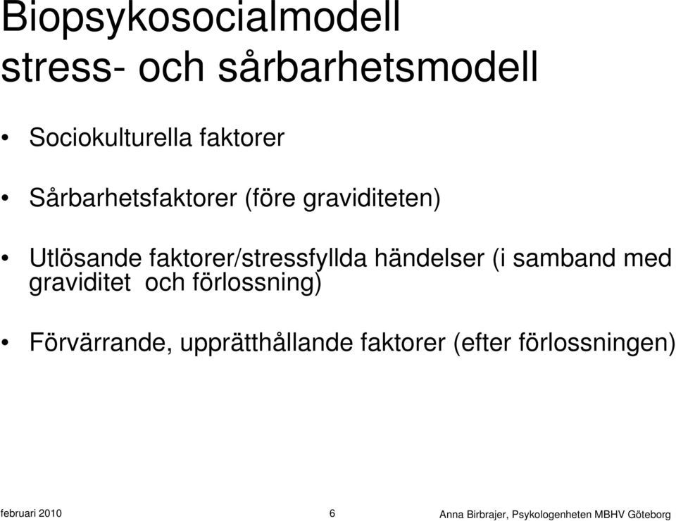 händelser (i samband med graviditet och förlossning) Förvärrande,