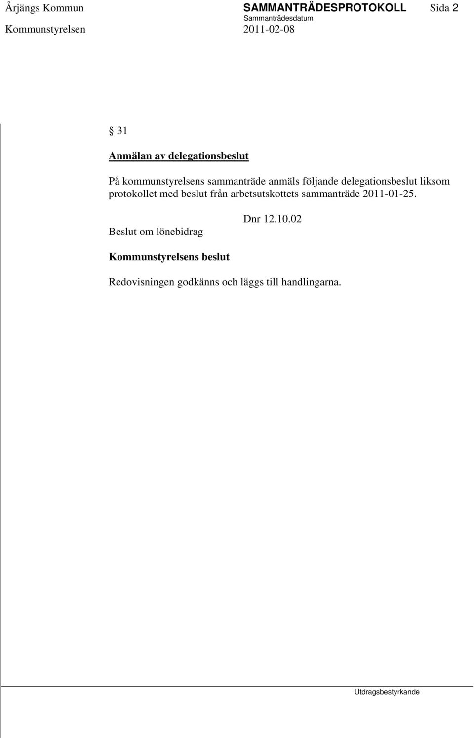 protokollet med beslut från arbetsutskottets sammanträde 2011-01-25.