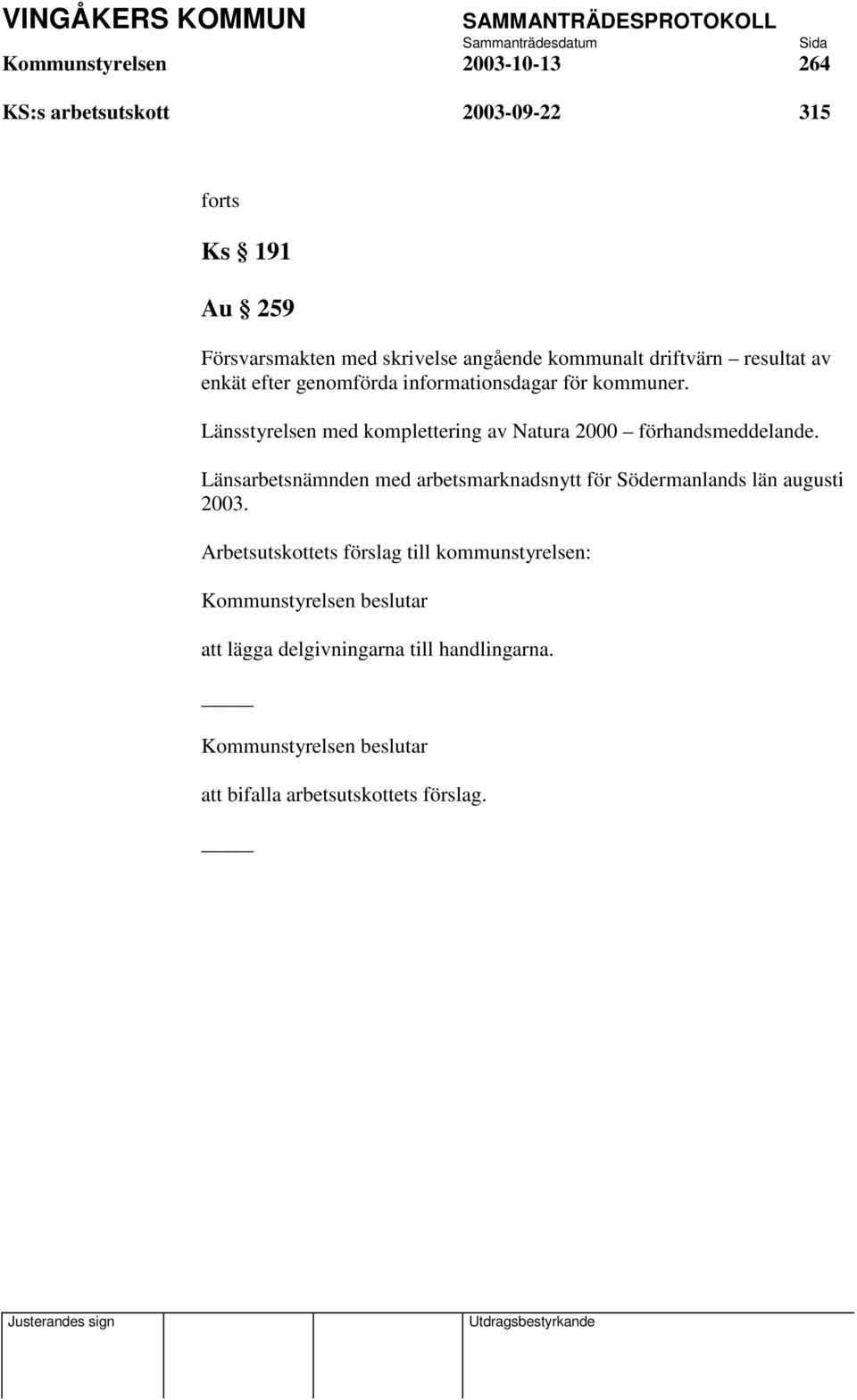 Länsstyrelsen med komplettering av Natura 2000 förhandsmeddelande.