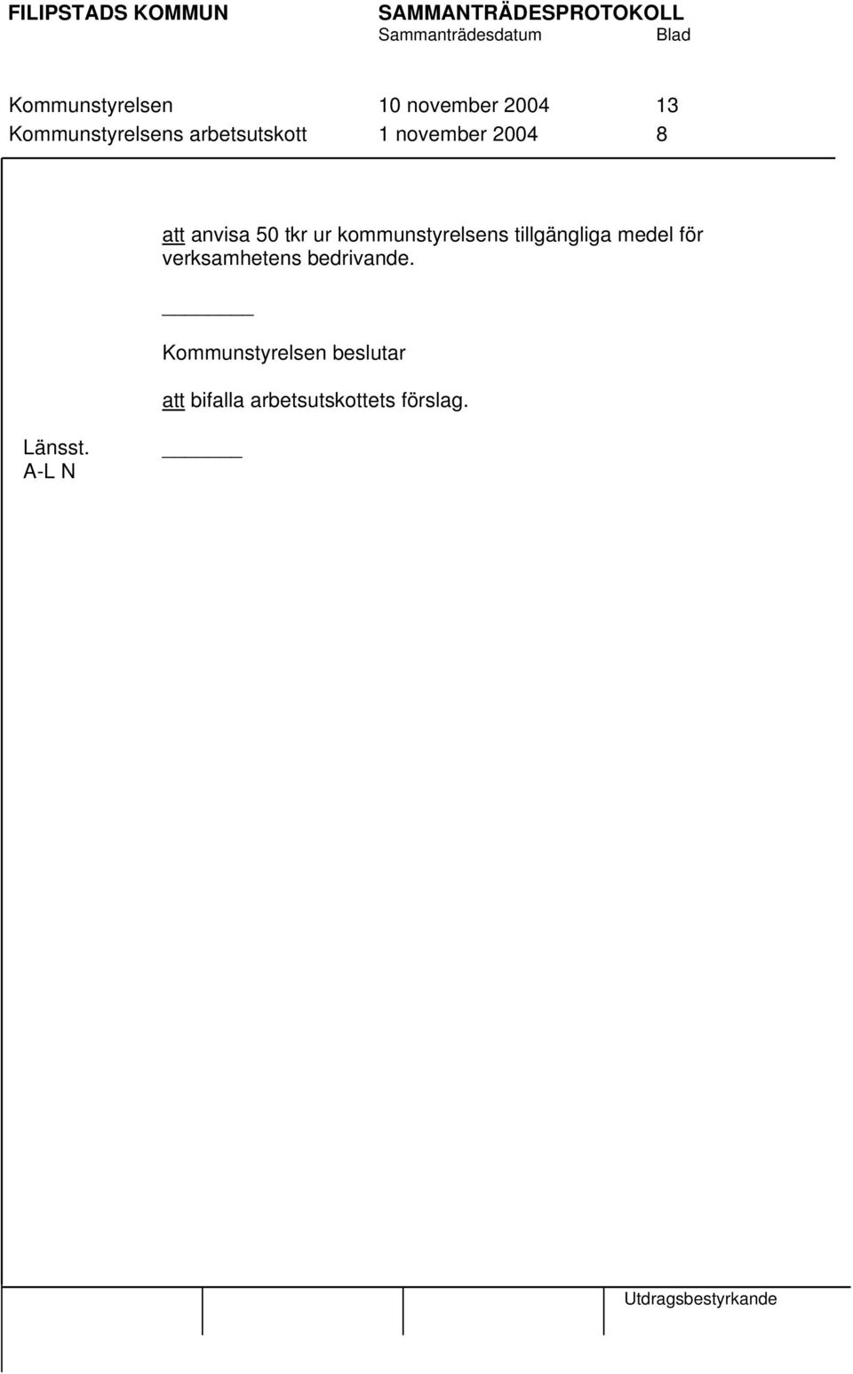 kommunstyrelsens tillgängliga medel för verksamhetens