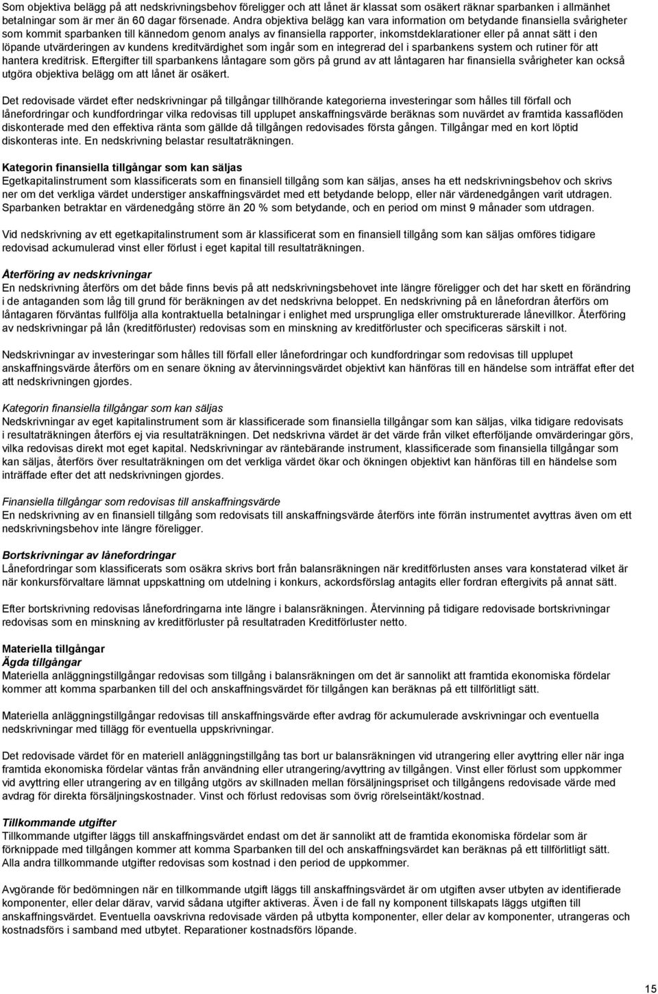 den löpande utvärderingen av kundens kreditvärdighet som ingår som en integrerad del i sparbankens system och rutiner för att hantera kreditrisk.