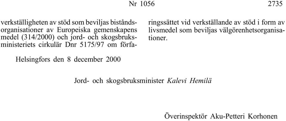 förfaringssättet vid verkställande av stöd i form av livsmedel som beviljas