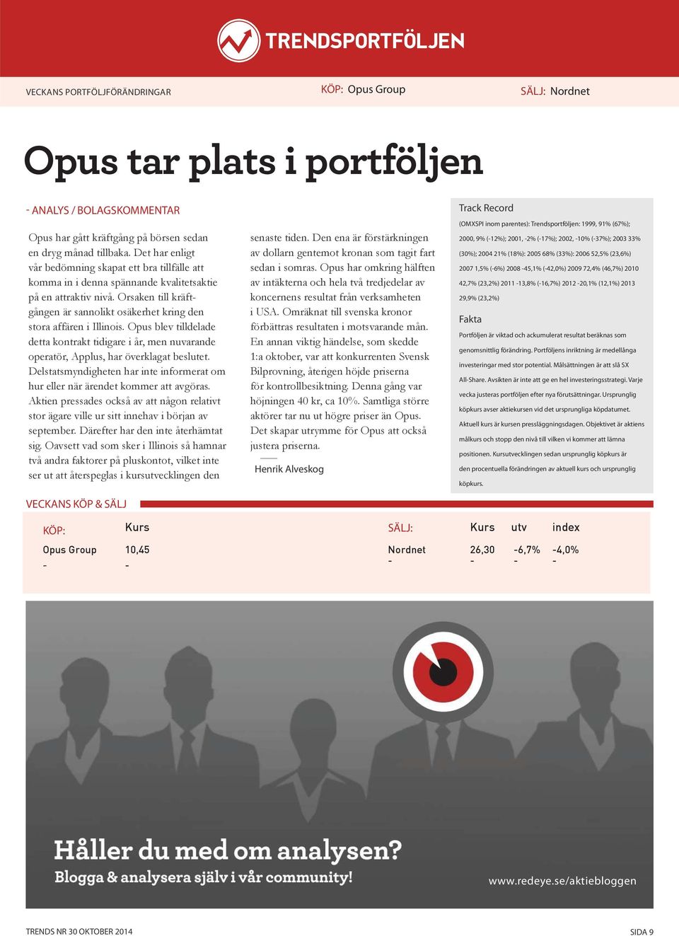 Orsaken till kräftgången är sannolikt osäkerhet kring den stora affären i Illinois. Opus blev tilldelade detta kontrakt tidigare i år, men nuvarande operatör, Applus, har överklagat beslutet.