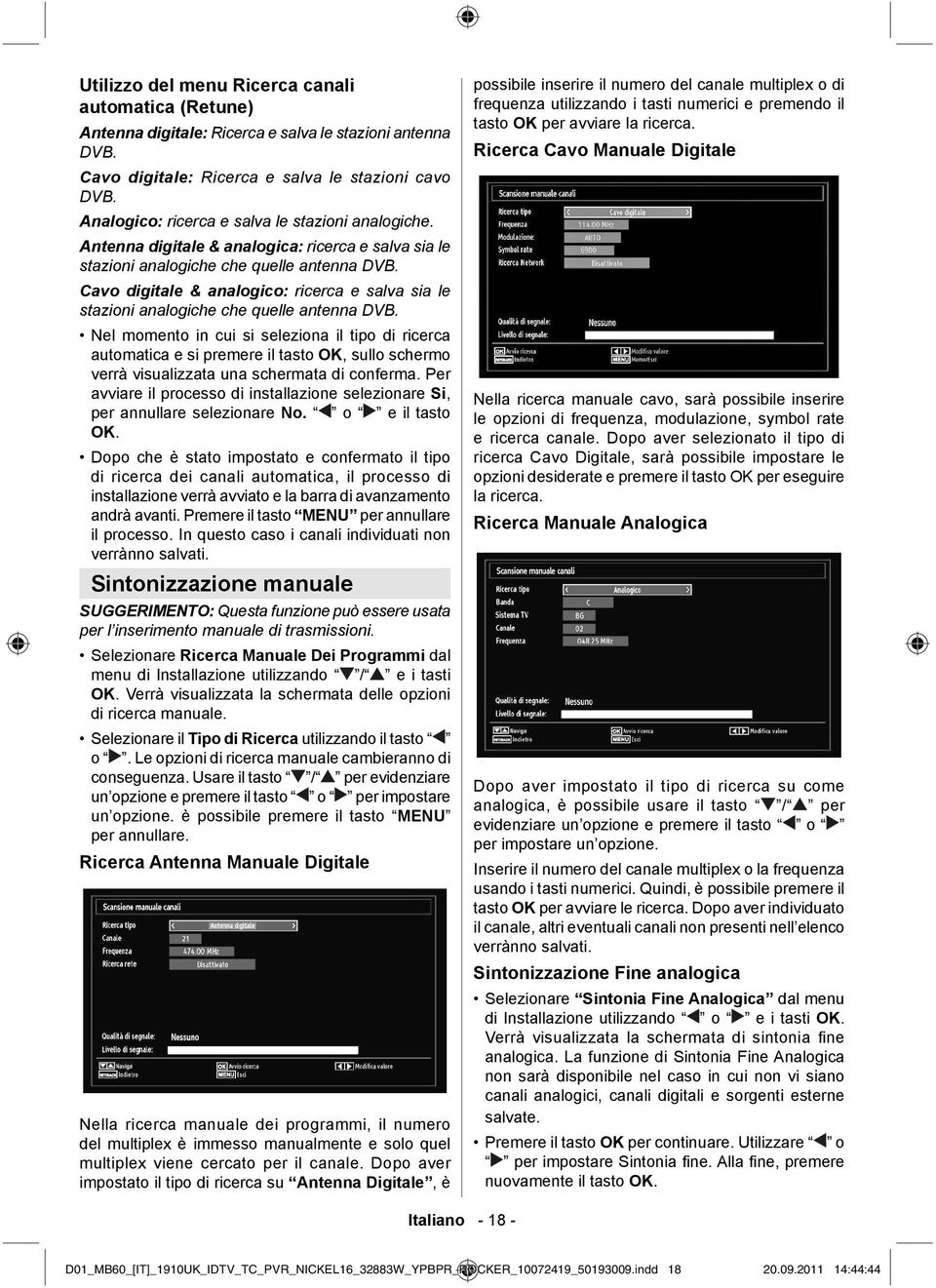 Cavo digitale & analogico: ricerca e salva sia le stazioni analogiche che quelle antenna DVB.