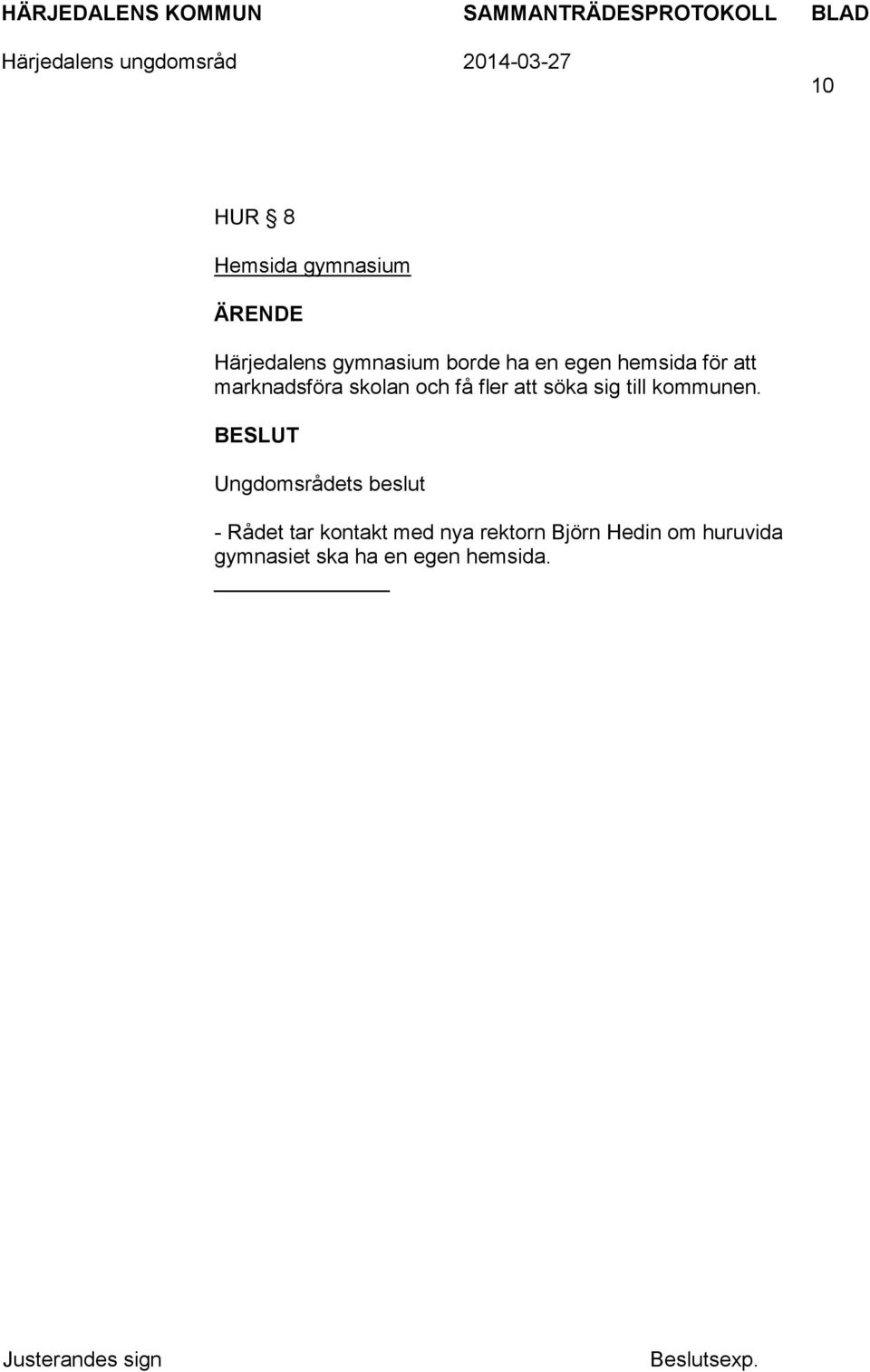 att söka sig till kommunen.