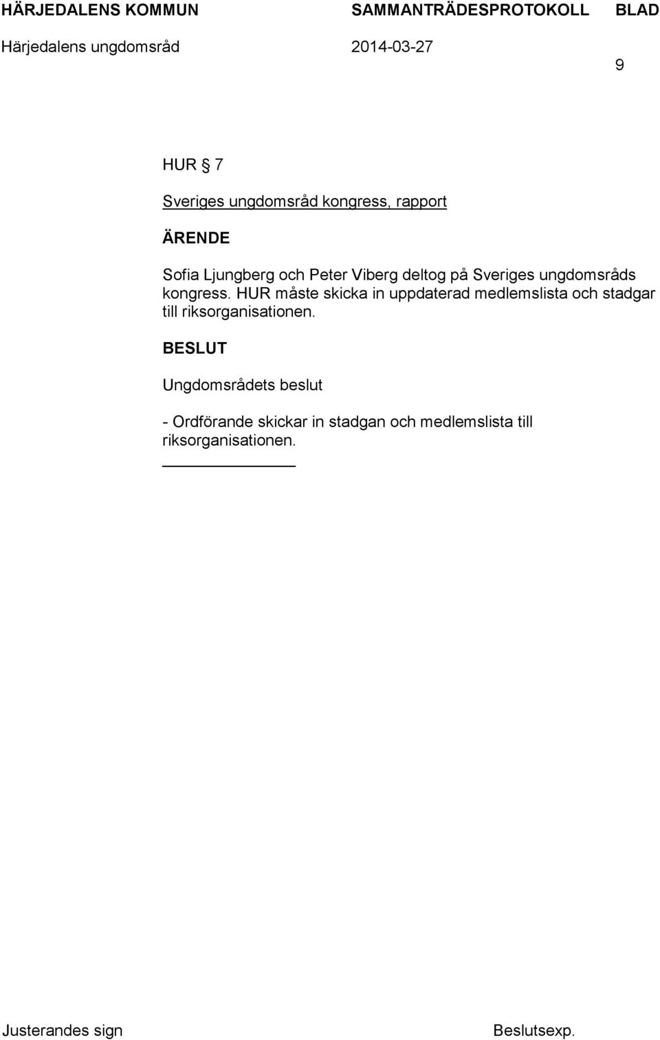 HUR måste skicka in uppdaterad medlemslista och stadgar till