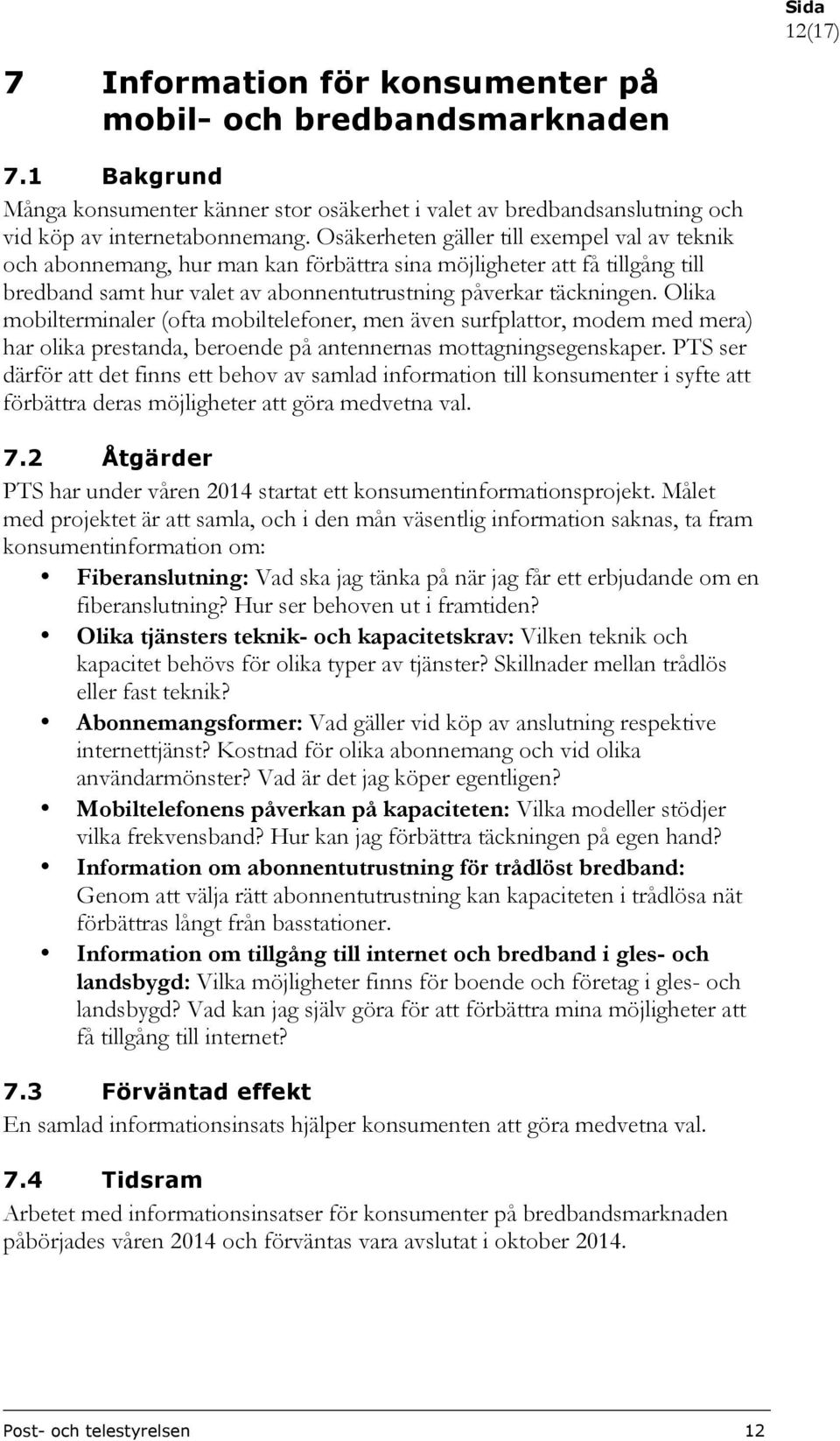 Olika mobilterminaler (ofta mobiltelefoner, men även surfplattor, modem med mera) har olika prestanda, beroende på antennernas mottagningsegenskaper.