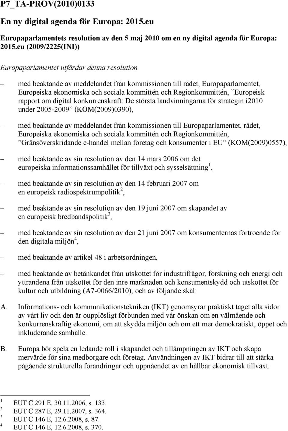 Regionkommittén, Europeisk rapport om digital konkurrenskraft: De största landvinningarna för strategin i2010 under 2005-2009 (KOM(2009)0390), med beaktande av meddelandet från kommissionen till