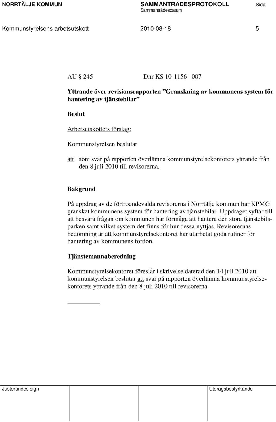 På uppdrag av de förtroendevalda revisorerna i Norrtälje kommun har KPMG granskat kommunens system för hantering av tjänstebilar.