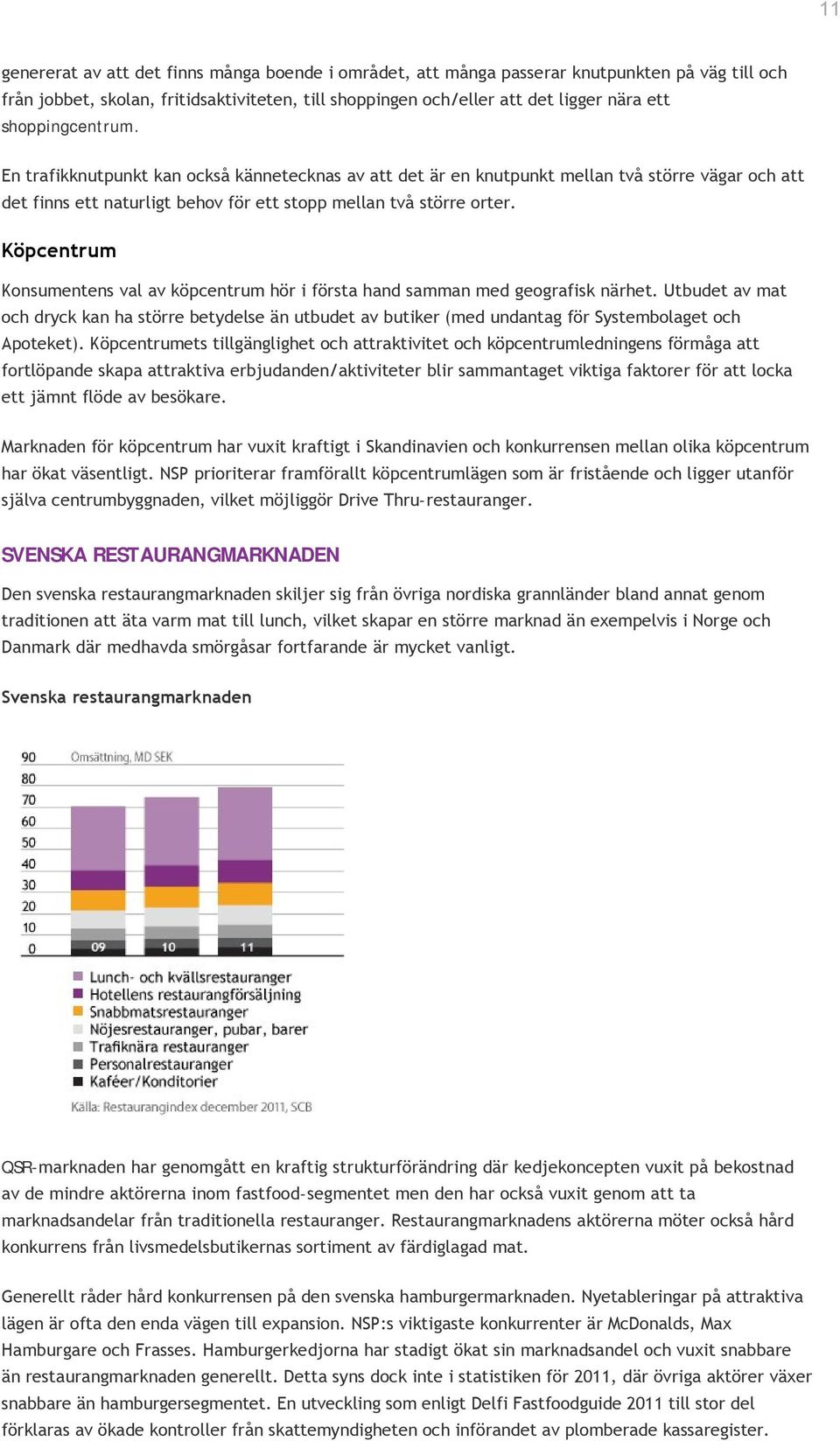 Köpcentrum Konsumentens val av köpcentrum hör i första hand samman med geografisk närhet.