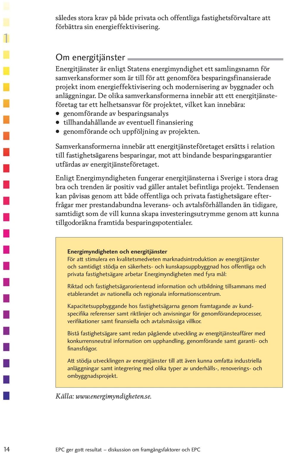 modernisering av byggnader och anläggningar.