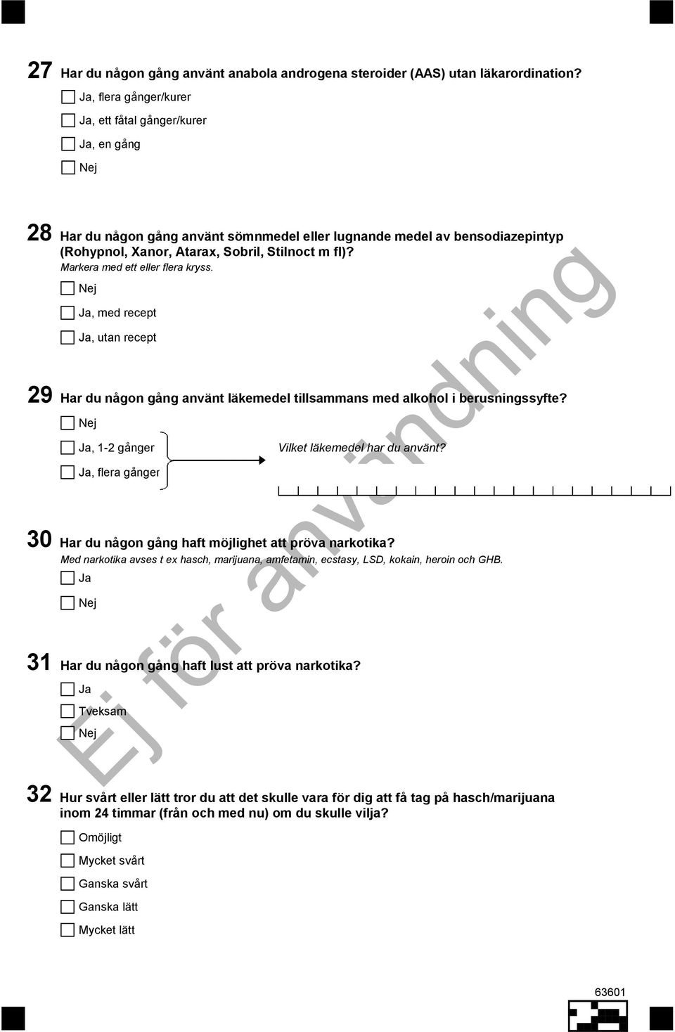 fl)? Ja, med recept Ja, utan recept Har du någon gång använt läkemedel tillsammans med alkohol i berusningssyfte? Ja, 1-2 gånger Ja, flera gånger Vilket läkemedel har du använt?