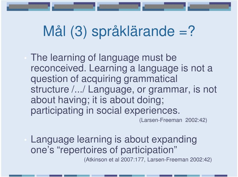 ../ Language, or grammar, is not about having; it is about doing; participating in social