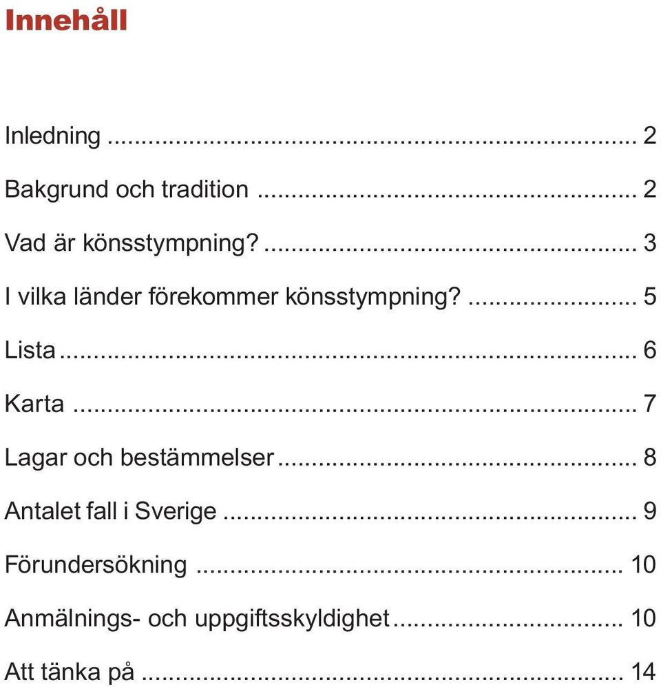 .. 7 Lagar och bestämmelser... 8 Antalet fall i Sverige.