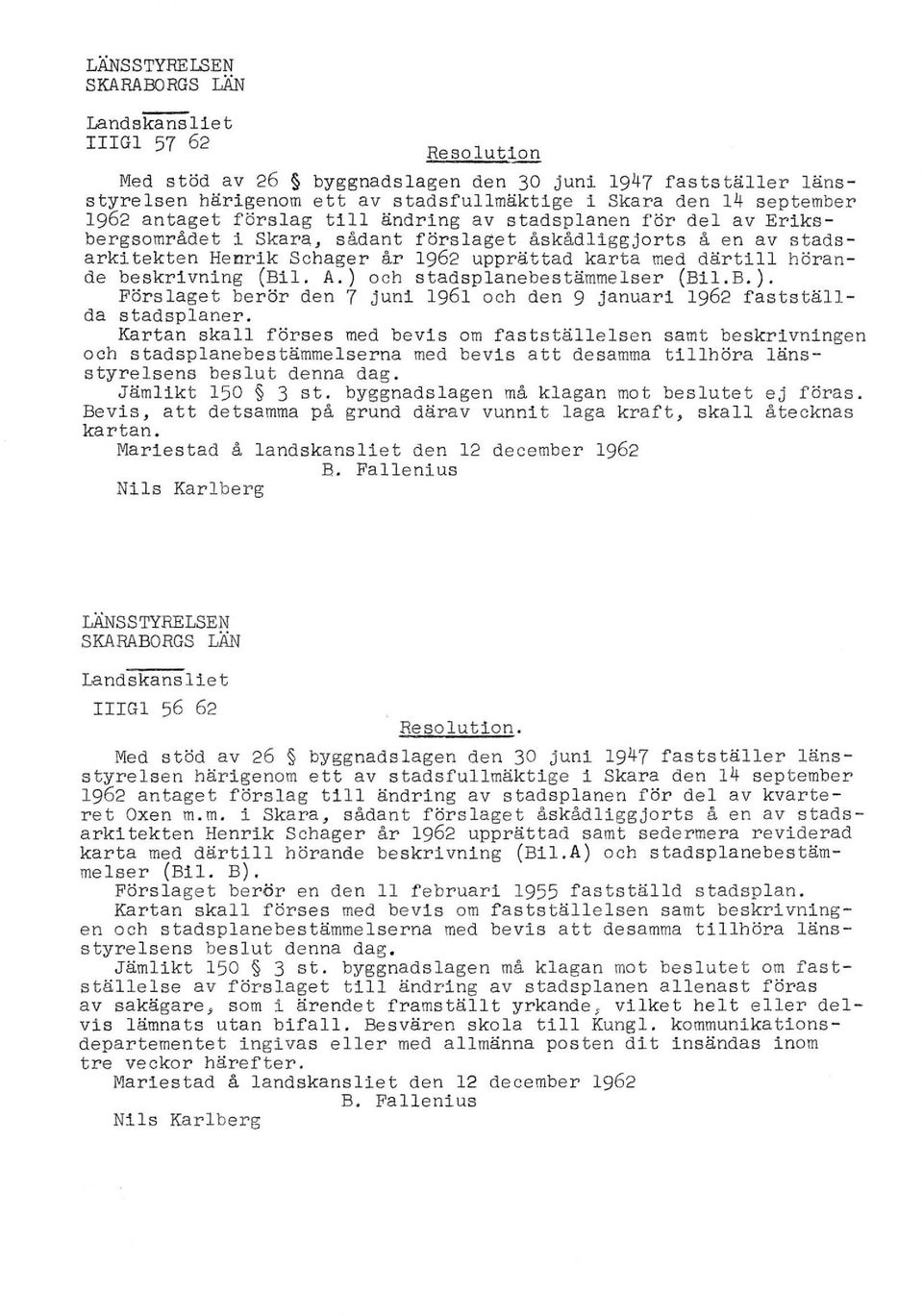 beskrivning (Bil. A.) ooh stadsplanebestämmelser (Bil. B. ). Förslaget berör den 7 juni 1961 ooh den 9 januari 1962 fastställ da stadsplaner.