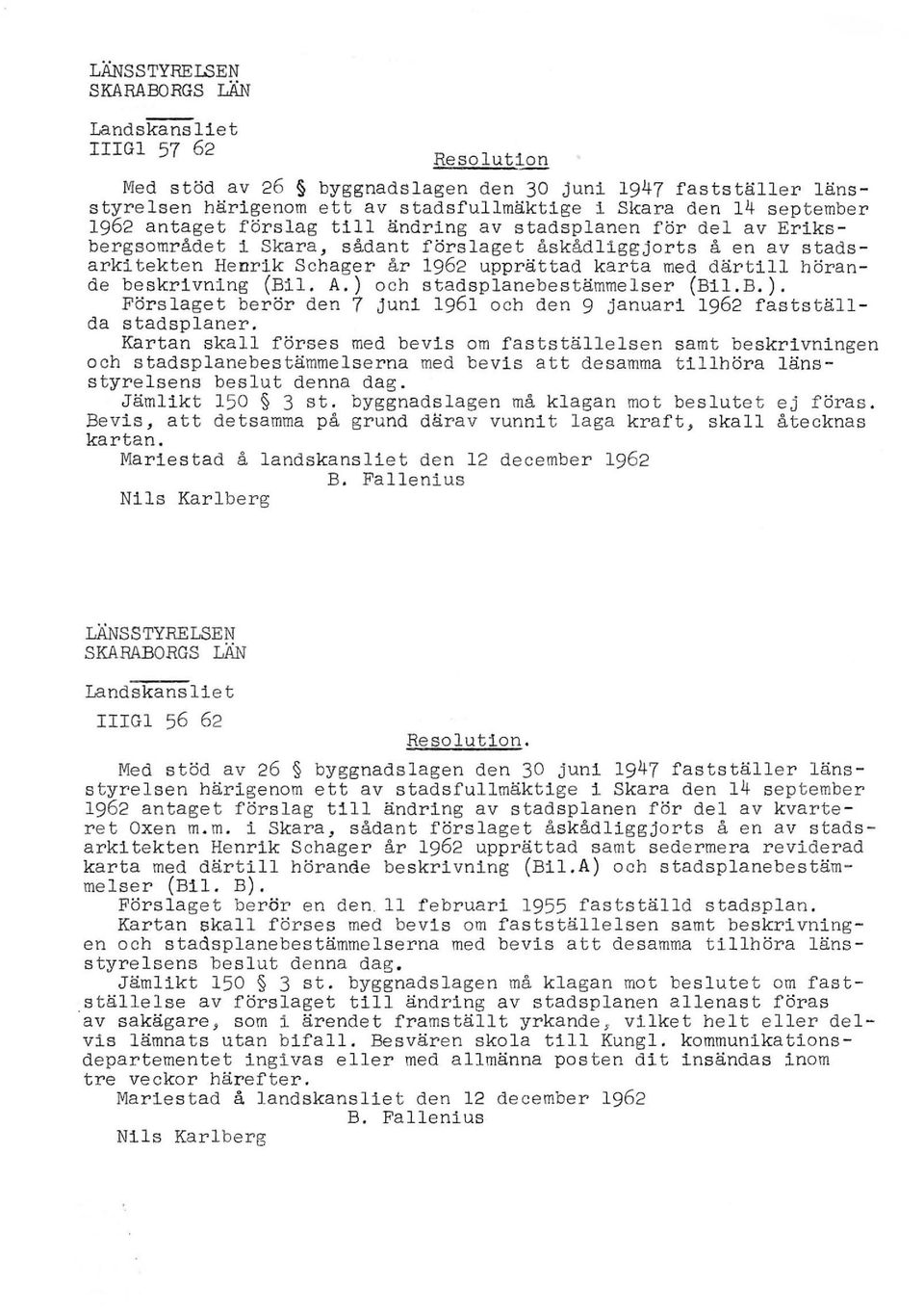 beskrivning (Bil. A. ) och stadsplanebestämmelser (Bil.B.). Förslaget berör den 7 Juni 1961 och den 9 januari 1962 fastställda stadsplaner.