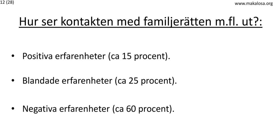 ut?: Positiva erfarenheter (ca 15 procent).