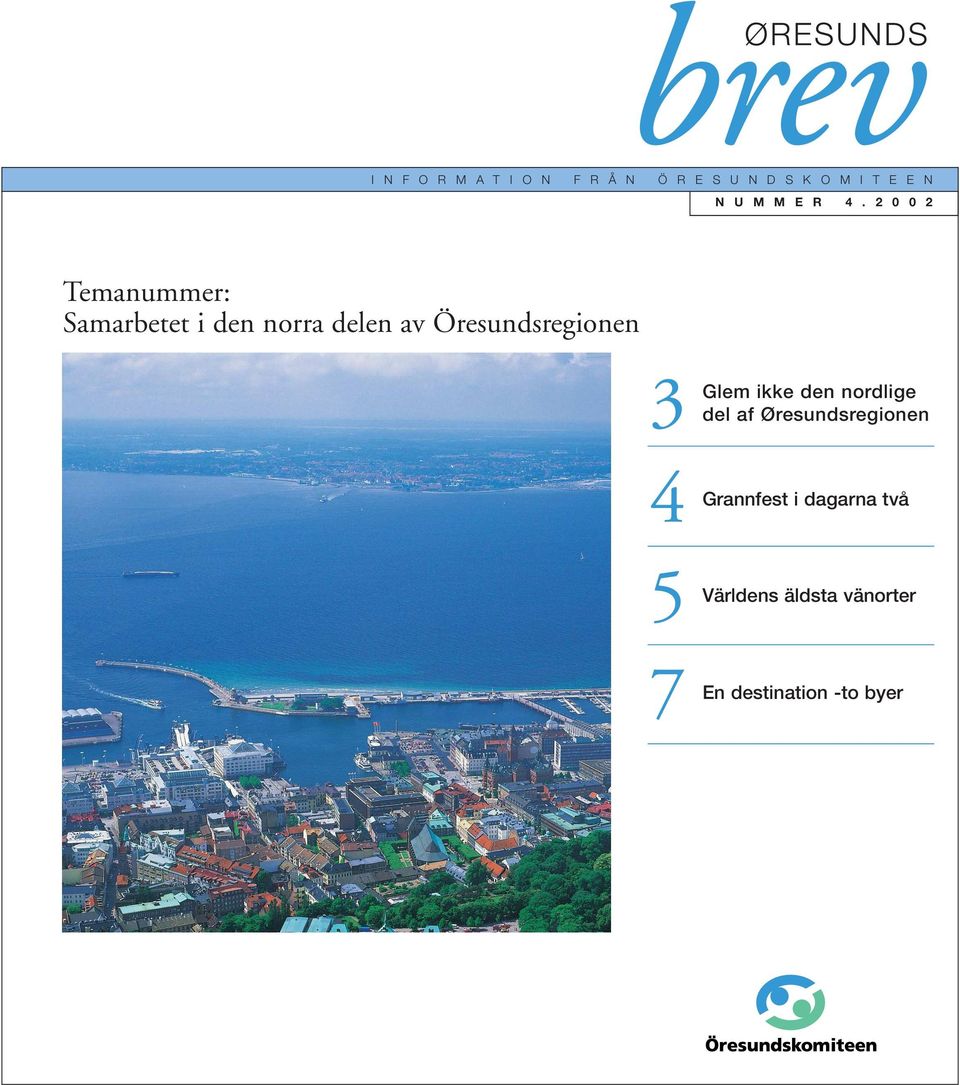 2 0 0 2 Temanummer: Samarbetet i den norra delen av Öresundsregionen