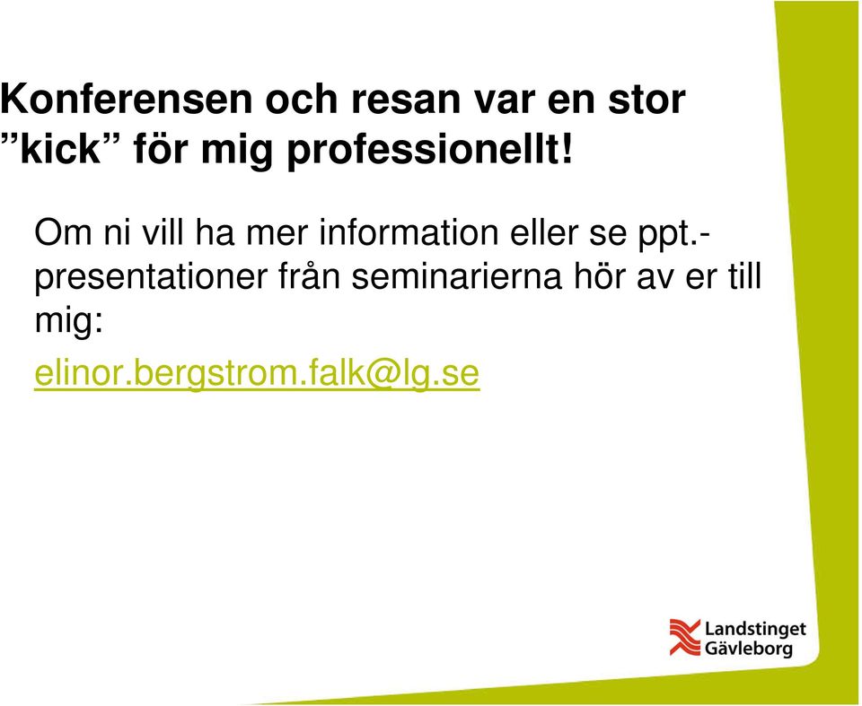 Om ni vill ha mer information eller se ppt.