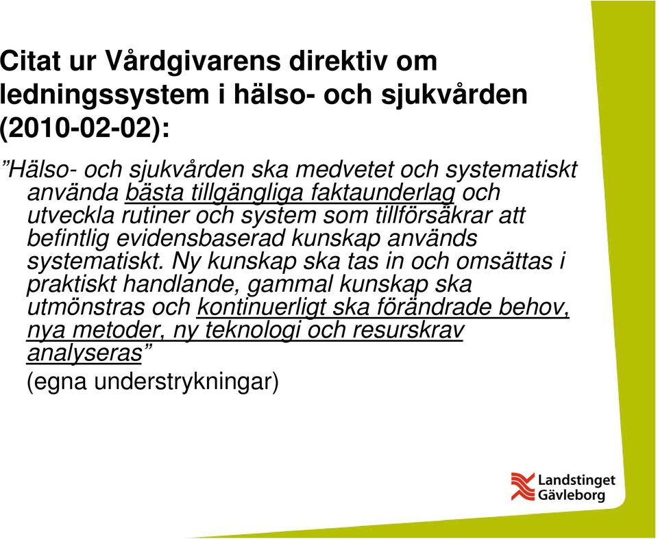 evidensbaserad kunskap används systematiskt.