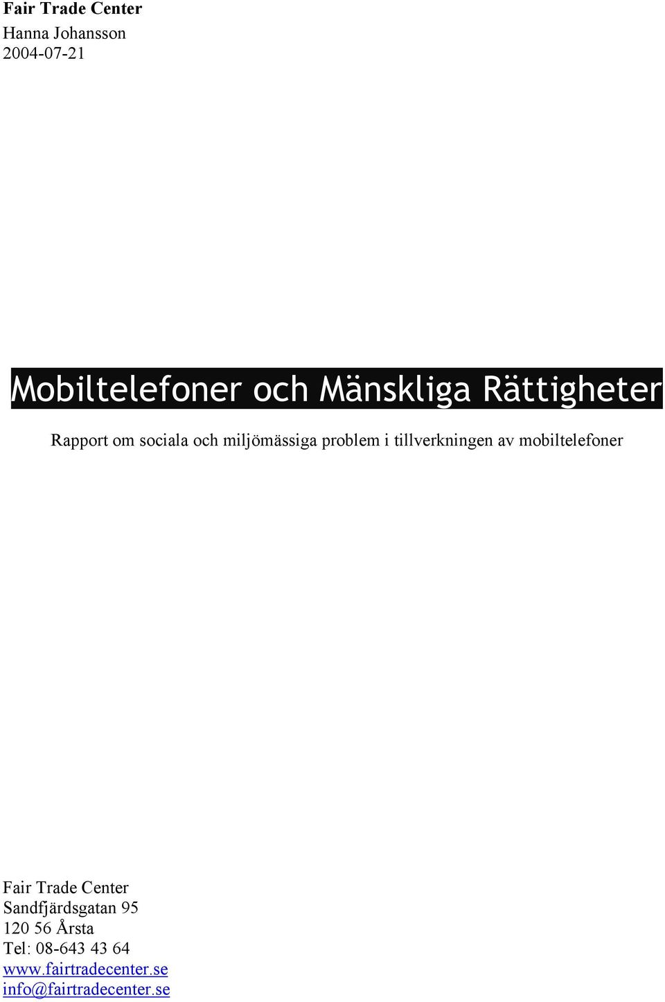 tillverkningen av mobiltelefoner Fair Trade Center Sandfjärdsgatan 95