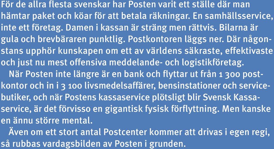 Där någonstans upphör kunskapen om ett av världens säkraste, effektivaste och just nu mest offensiva meddelande- och logistikföretag.