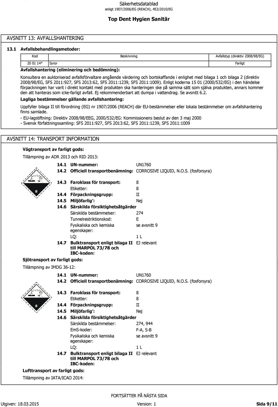 angående värdering och bortskaffande i enlighet med bilaga 1 och bilaga 2 (direktiv 2008/98/EG, SFS 2011:927, SFS 2013:62, SFS 2011:1239, SFS 2011:1009).