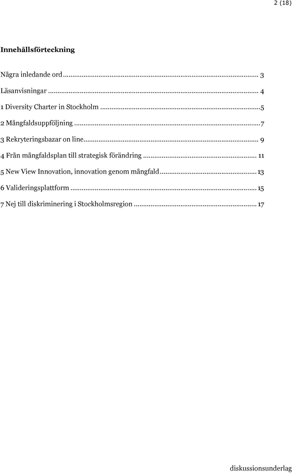 .. 7 3 Rekryteringsbazar on line... 9 4 Från mångfaldsplan till strategisk förändring.