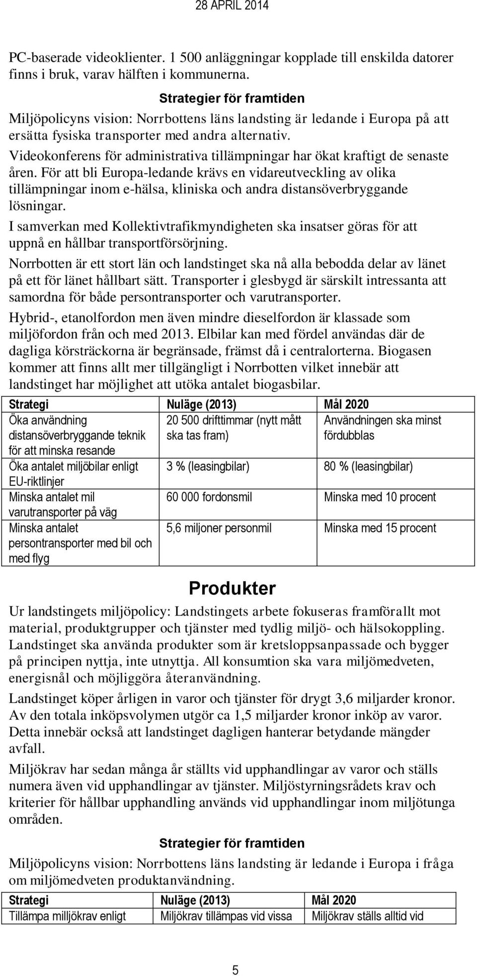 Videokonferens för administrativa tillämpningar har ökat kraftigt de senaste åren.